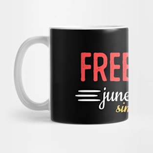 Juneteenth Since 1865 Freedom Emancipation Free-ish Mug